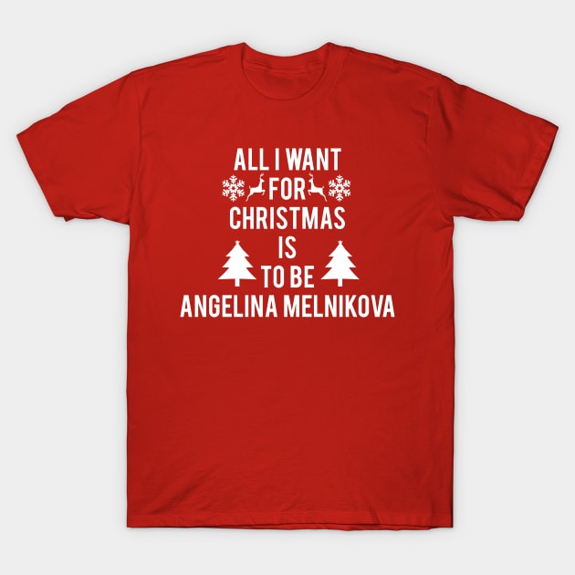 ALL I WANT FOR CHRISTMAS IS TO BE ANGELINA MELNIKOVA T-Shirt by jordynslefteyebrow